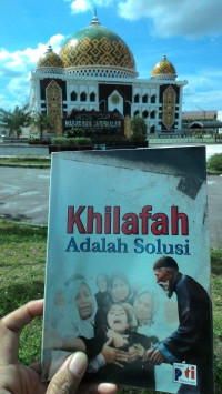 Khilafah Adalah Solusi