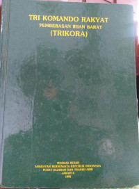 Tri Komando Rakyat : pembebasan Irian Barat (Trikora)