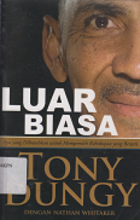 Luar Biasa : Apa Yang Dibutuhkan Untuk Memperoleh Kehidupan Yang Berarti / Tony Dungy