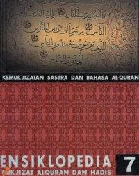 Ensiklopedia 7: Kemukjizatan Sastra Dan Bahasa Al-Quran