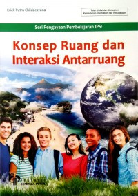 Seri Pengayaan Pembelajaran IPS : 
Konsep Ruang dan Interaksi Antarruang
