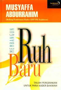 Membangun ruh baru :Taujih pergerakan untuk para kader dakwah /