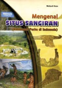 Mengenal Situs Sangiran (Kehidupan Purba di Indonesia) :- /