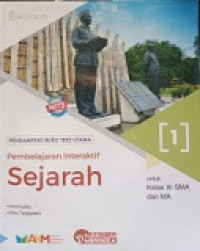 Pendamping Buku Teks Utama Pembelajaran Interaktif Sejarah 1 untuk Kelas XI SMA dan MA