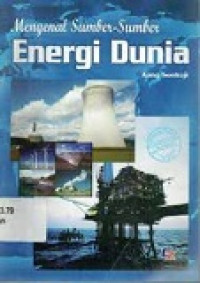 Mengenal Sumber-Sumber Energi Dunia