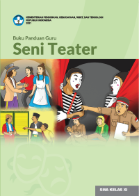 Buku Panduan Guru Seni Teater SMA/MA Kelas X1