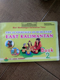 THE 22 FOLKTALES OF BUMI ETAM EAST KALIMANTAN BOOK 2