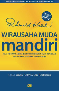 Wirausaha muda mandiri: Kisah inspiratif anak-anak muda menemukan masa depan dari hal-hal yang diabaikan banyak orang